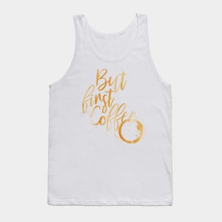 but first coffee Tank Top